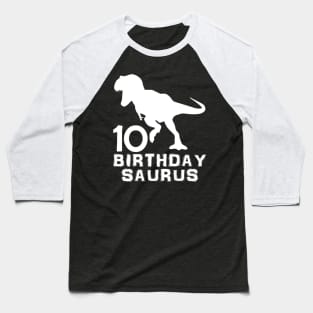 Dinosaur Birthdaysaurus 10th - 10 Years Old Birthday Baseball T-Shirt